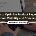 How to Optimize Product Pages for Maximum Visibility and Conversions